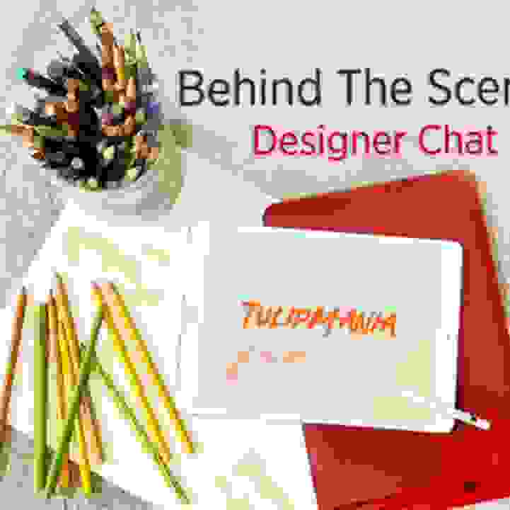 Behind the Scenes - Designer Chat