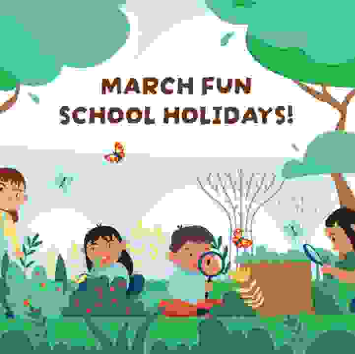 March Fun School Holidays!